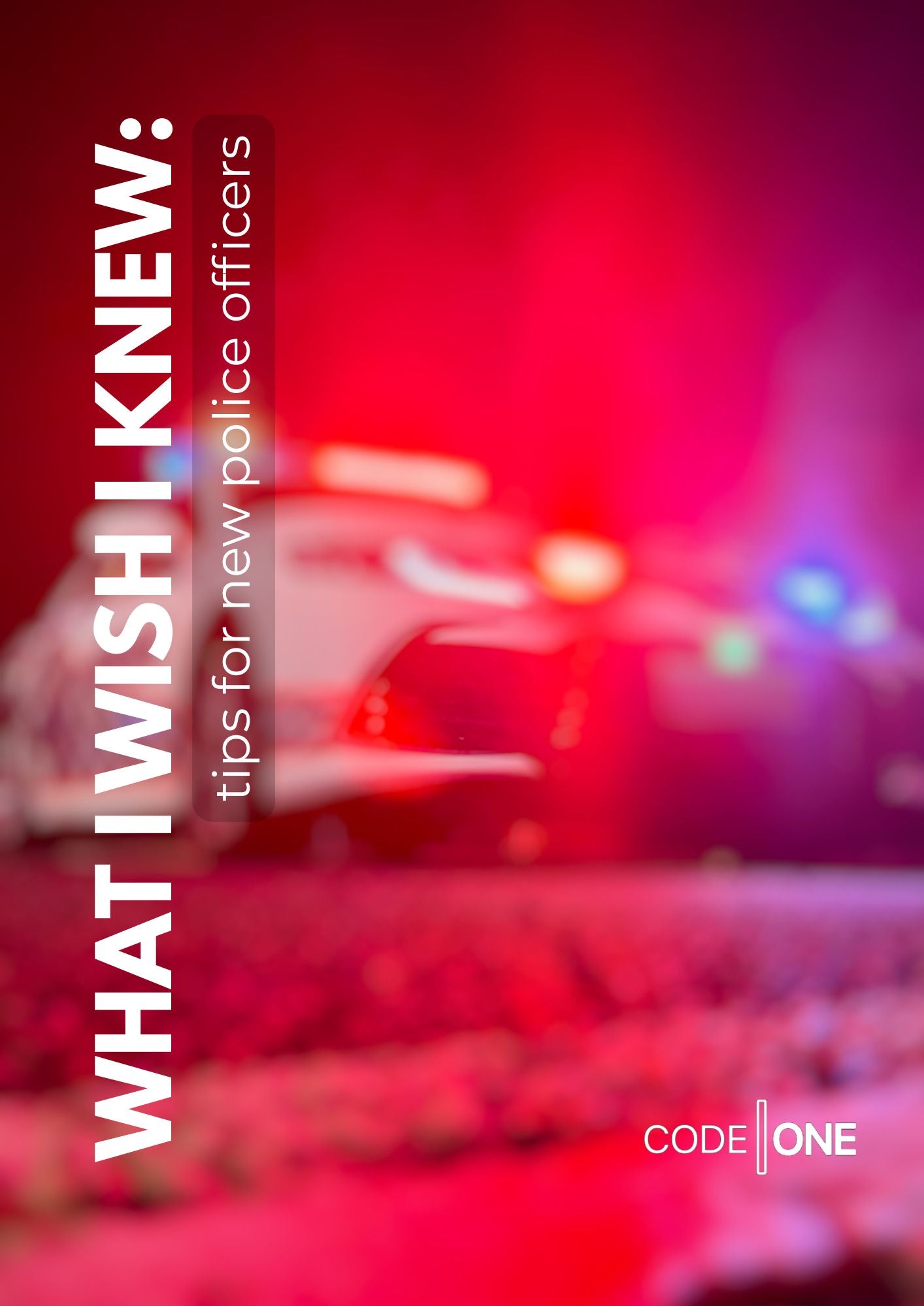 What I Wish I Knew: Tips For New Police Officers